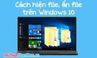 How to show and hide files in Windows 10