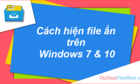 How to show hidden files, hidden folders in Windows 10, Windows 7