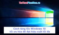 How to speed up Windows 10, optimize Windows 10 for maximum performance