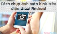 How to take screenshots Android phone