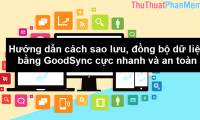 Instructions on How to Back up, Sync Data with GoodSync Extremely Fast and