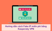 Instructions on how to Fake IP for free with Kaspersky VPN