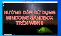Instructions on how to use Windows Sandbox on Windows 10