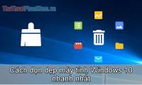 The fastest way to clean your computer on Windows 10