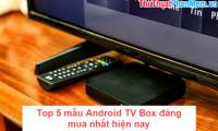 Top 5 Android TV Box models worth buying today