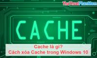 What is cache? How to clear Cache in Windows 10
