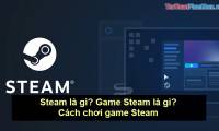 What is Steam? What is the Steam game? How to play Steam game