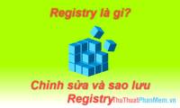 What is the registry? How to open, edit, delete, back up the Registry