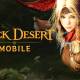 Photo of Blockbuster Black Desert Mobile has just launched the international version, can already try it out