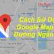 Find the shortest path with Google Map - Instructions on how to use Google Map to find your way