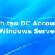 Photo of How to create DC Accounts in Windows Server 2012