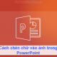 Photo of How to insert text into pictures in PowerPoint