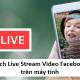 How to Stream Facebook Video on Computer