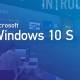Microsoft is about to give up Windows 10 S, replacing it with S Mode