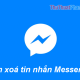 The fastest way to delete messages on Messenger