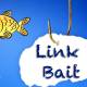 What is Linkbait in SEO?  How to create linkbait effectively?
