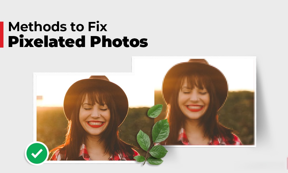 How to Fix JPEG Images That Turned Pixelated or Blurry?