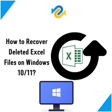 【3 Steps】How to Recover Deleted Excel Files on Windows 10/11?