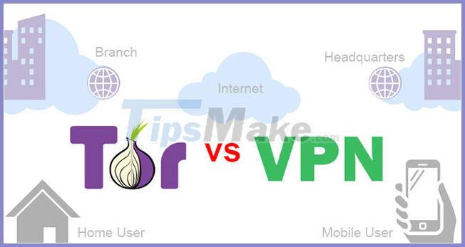 Difference Between Tor And VPN - TipsMake.com