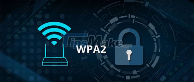 What is WPA2 (WiFi Protected Access 2)? - TipsMake.com