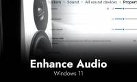 Steps to enable Enhance Audio to improve sound quality on Windows 11