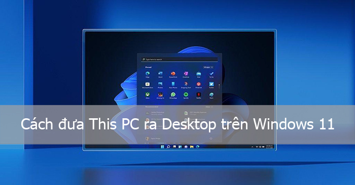 Instructions on how to bring This PC to Desktop on Windows 11