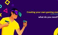 Creating your own gaming event – what do you need?