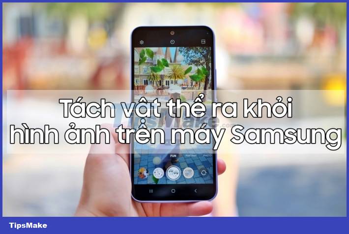 Bring the cool background image separation feature on iPhone to Samsung phones Picture 2