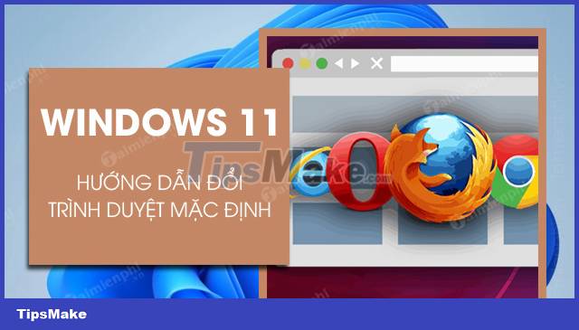 How to change the default browser on Windows 11 Picture 1