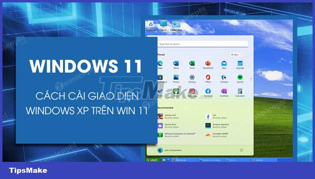 How to install Windows XP interface for Windows 11 Picture 1