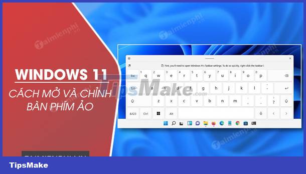 How to open and adjust the virtual keyboard on Windows 11 Picture 1