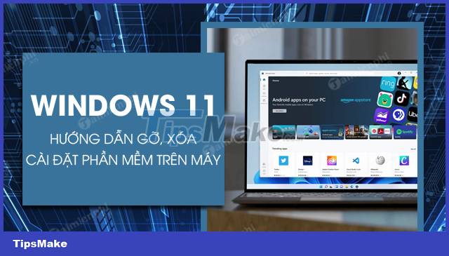 How to uninstall software on Windows 11 - TipsMake.com