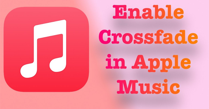 how-to-enable-crossfade-apple-music-feature-on-iphone-tipsmake