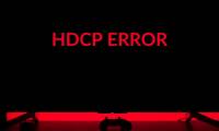 What is HDCP error? How can it be fixed?