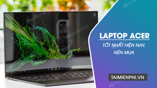 Picture 1 of A compilation of the best Acer laptop models currently available that you should consider buying.