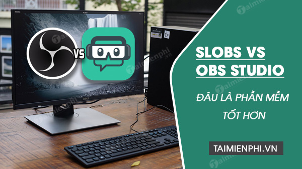 Picture 1 of Comparing SLOBS vs OBS Studio, which software is better?