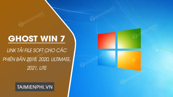 Picture 1 of Full Link to download Ghost Win 7 2018, 2020, Ultimate, 2021, Lite
