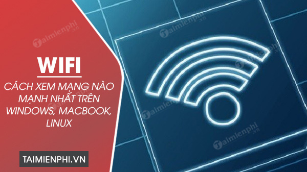Picture 1 of How to check which Wi-Fi network is the strongest on Windows, Macbook, and Linux.