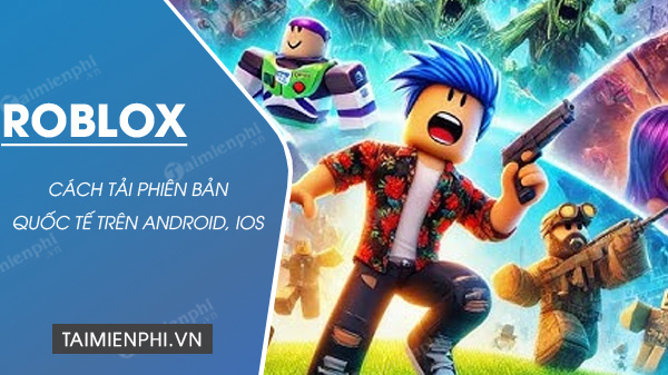 How to download Roblox International for free on Android and iOS phones Picture 1