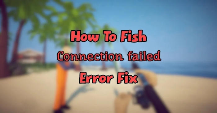 How to fix connection errors in How to Fish Picture 1