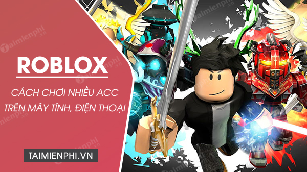 Picture 1 of How to play multiple Roblox accounts simultaneously on PC and phone.