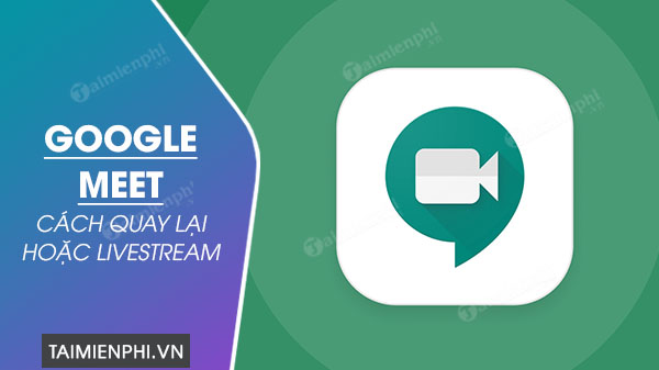 Picture 1 of How to record a meeting on Google Meet and LiveStream on the app.