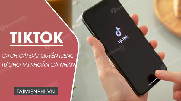 How to set up TikTok account privacy, account security Picture 1