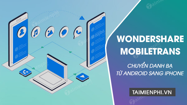 Picture 1 of How to transfer contacts from Android to iPhone using Wondershare MobileTrans