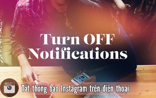 Picture 1 of How to turn off Instagram notifications on iPhone, Samsung, Oppo, LG, HTC phones.
