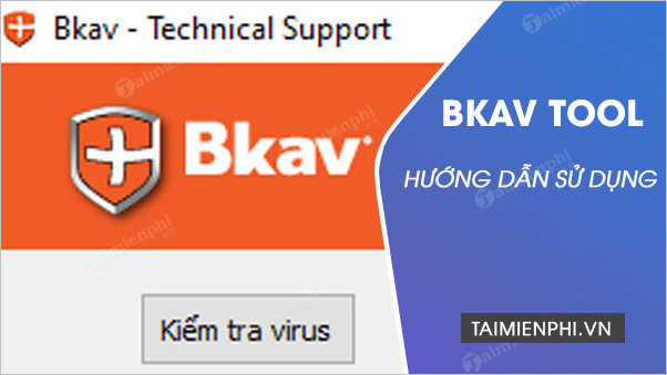 Picture 1 of How to use Bkav Tool to check for viruses.