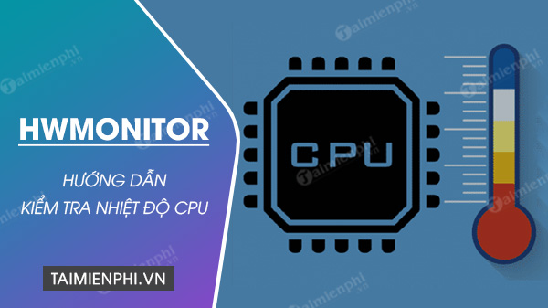 Picture 1 of Instructions on how to check CPU temperature using HWMonitor