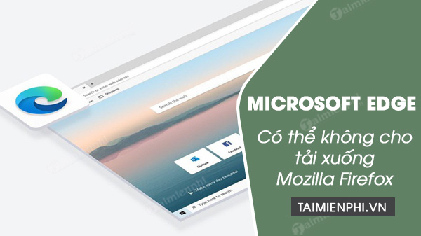 Picture 1 of Microsoft Edge may prevent users from downloading Mozilla Firefox.