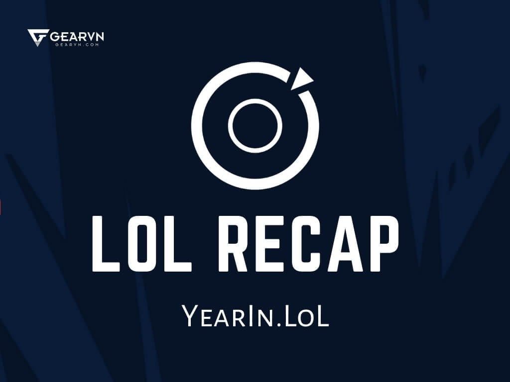 Picture 1 of Sharing how to watch the latest and most detailed LoL Recap 2025.