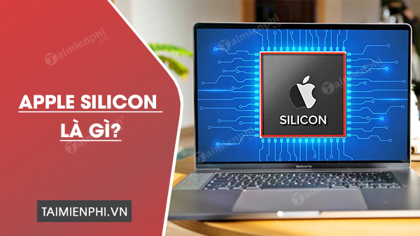 Picture 1 of What is Apple Silicon? Which devices does it support? What are its advantages?